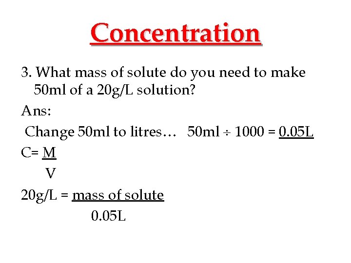 Concentration 3. What mass of solute do you need to make 50 ml of