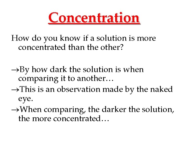 Concentration How do you know if a solution is more concentrated than the other?