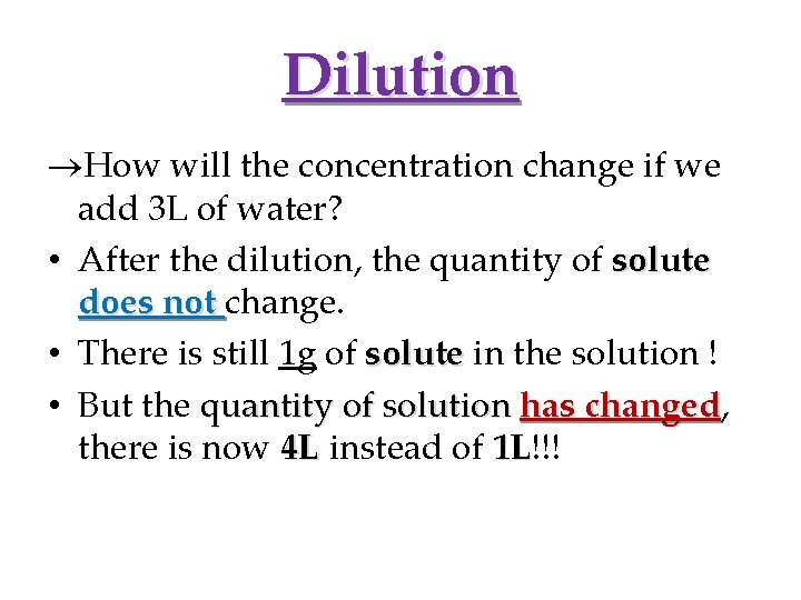 Dilution How will the concentration change if we add 3 L of water? •