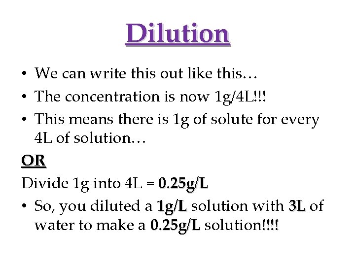 Dilution • We can write this out like this… • The concentration is now