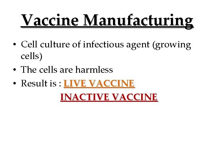 Vaccine Manufacturing • Cell culture of infectious agent (growing cells) • The cells are