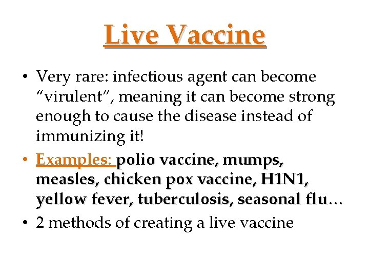 Live Vaccine • Very rare: infectious agent can become “virulent”, meaning it can become