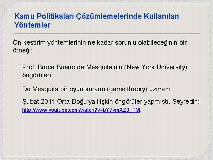 Kamu Politikaları Çözümlemelerinde Kullanılan Yöntemler Ön kestirim yöntemlerinin ne kadar sorunlu olabileceğinin bir örneği: