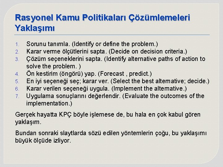 Rasyonel Kamu Politikaları Çözümlemeleri Yaklaşımı 1. 2. 3. 4. 5. 6. 7. Sorunu tanımla.