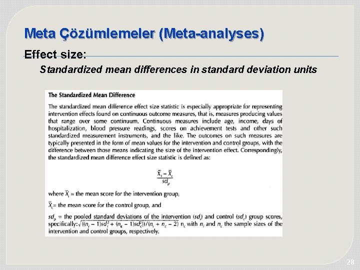 Meta Çözümlemeler (Meta-analyses) Effect size: Standardized mean differences in standard deviation units 28 Meta Çözümlemeler (Meta-analyses) Effect size: Standardized mean differences in standard deviation units 28