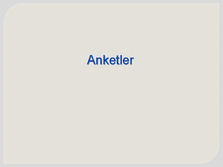 Anketler Anketler