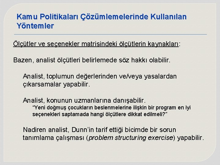 Kamu Politikaları Çözümlemelerinde Kullanılan Yöntemler Ölçütler ve seçenekler matrisindeki ölçütlerin kaynakları: Bazen, analist ölçütleri