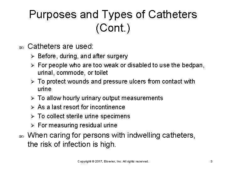 Purposes and Types of Catheters (Cont. ) Catheters are used: Ø Ø Ø Ø