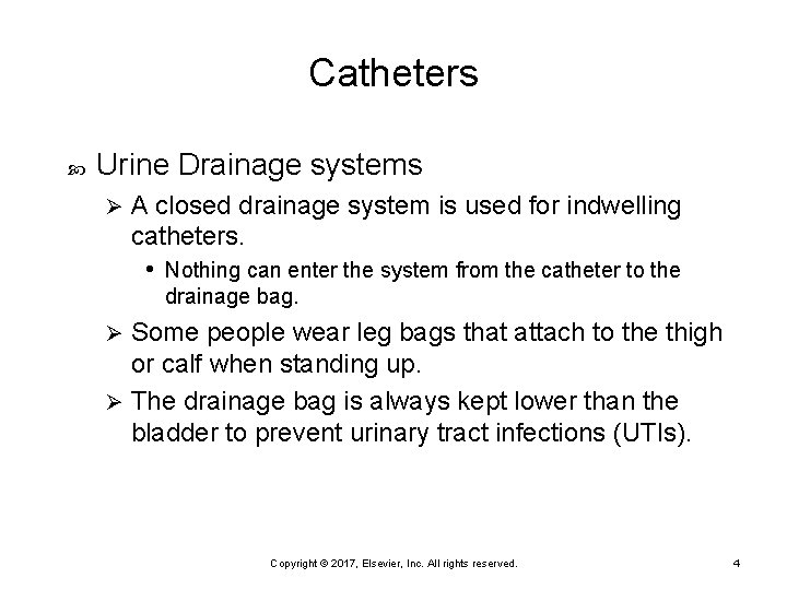 Catheters Urine Drainage systems Ø A closed drainage system is used for indwelling catheters.