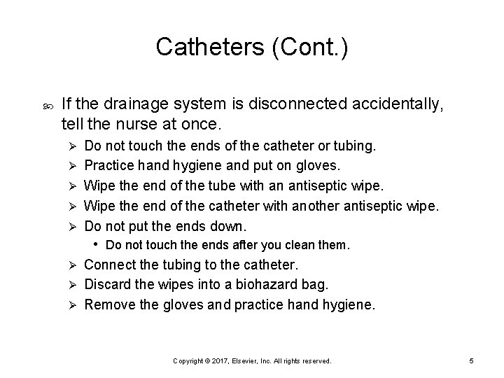 Catheters (Cont. ) If the drainage system is disconnected accidentally, tell the nurse at
