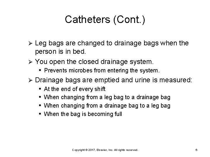 Catheters (Cont. ) Leg bags are changed to drainage bags when the person is