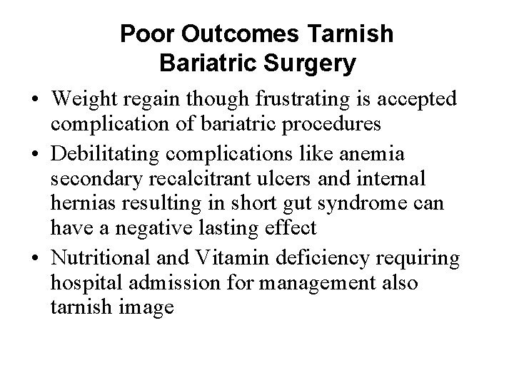 Poor Outcomes Tarnish Bariatric Surgery • Weight regain though frustrating is accepted complication of