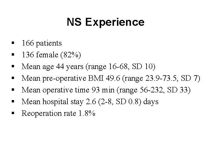 NS Experience § § § § 166 patients 136 female (82%) Mean age 44