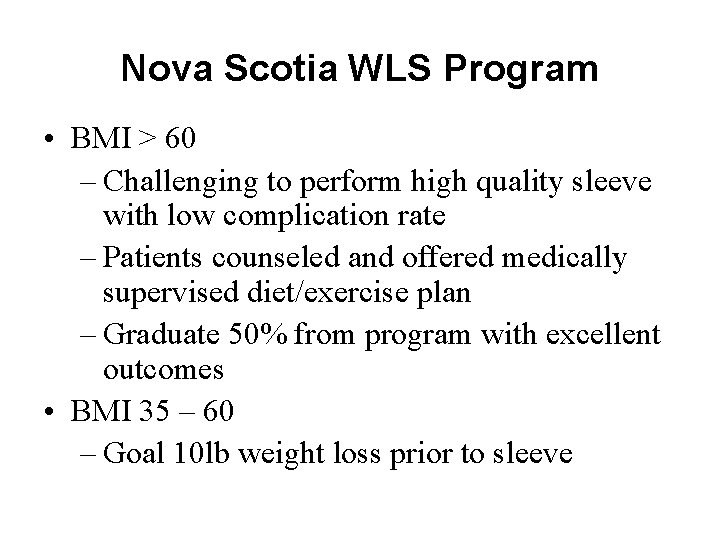 Nova Scotia WLS Program • BMI > 60 – Challenging to perform high quality