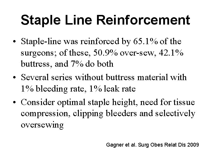 Staple Line Reinforcement • Staple-line was reinforced by 65. 1% of the surgeons; of