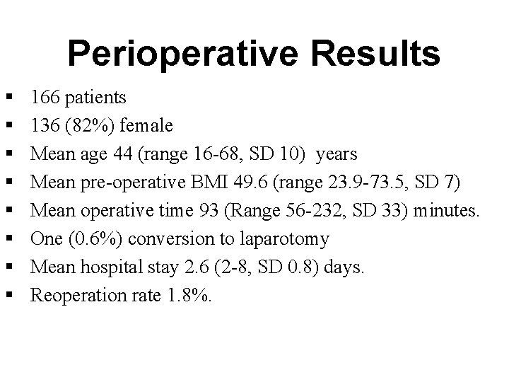 Perioperative Results § § § § 166 patients 136 (82%) female Mean age 44