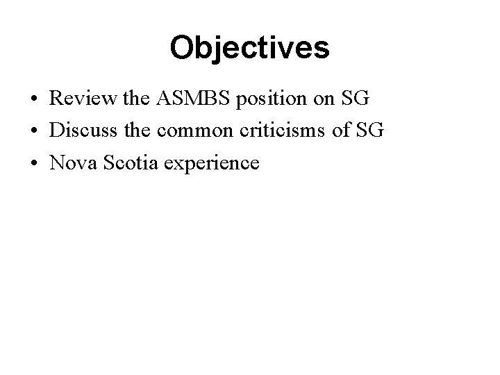 Objectives • Review the ASMBS position on SG • Discuss the common criticisms of