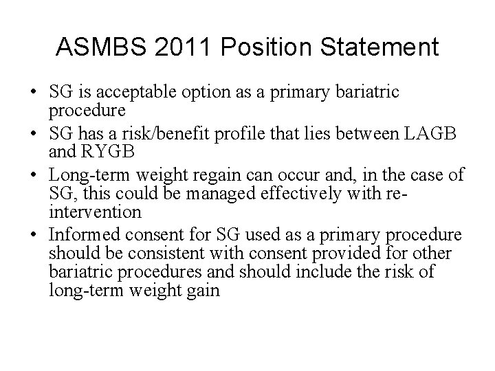 ASMBS 2011 Position Statement • SG is acceptable option as a primary bariatric procedure