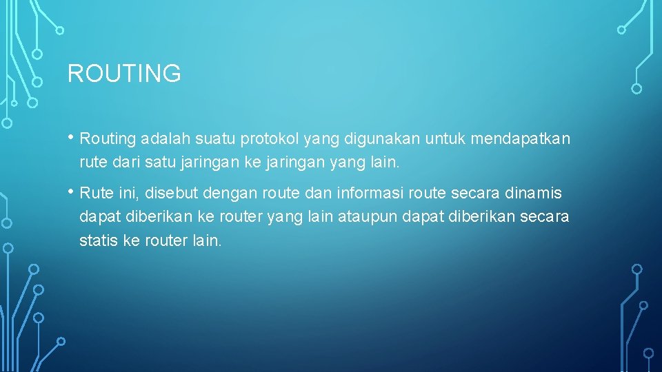 ROUTING • Routing adalah suatu protokol yang digunakan untuk mendapatkan rute dari satu jaringan