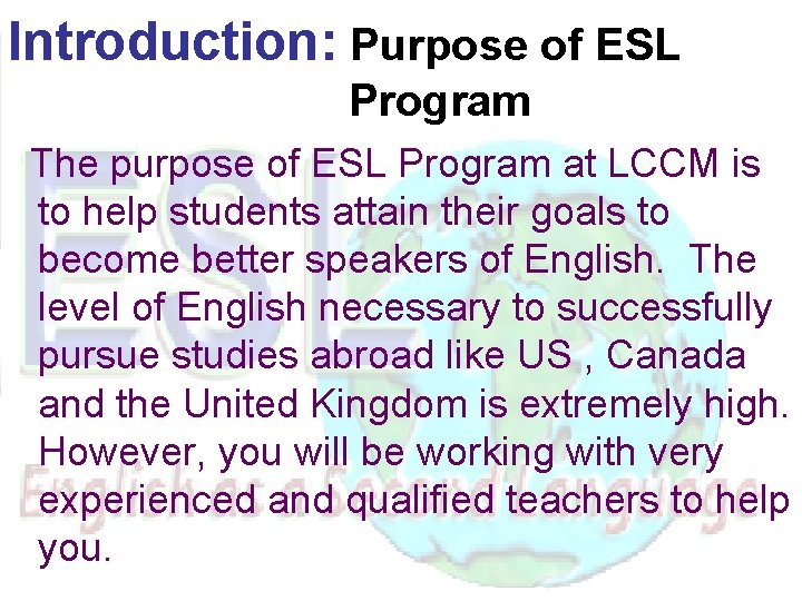 Introduction: Purpose of ESL Program The purpose of ESL Program at LCCM is to