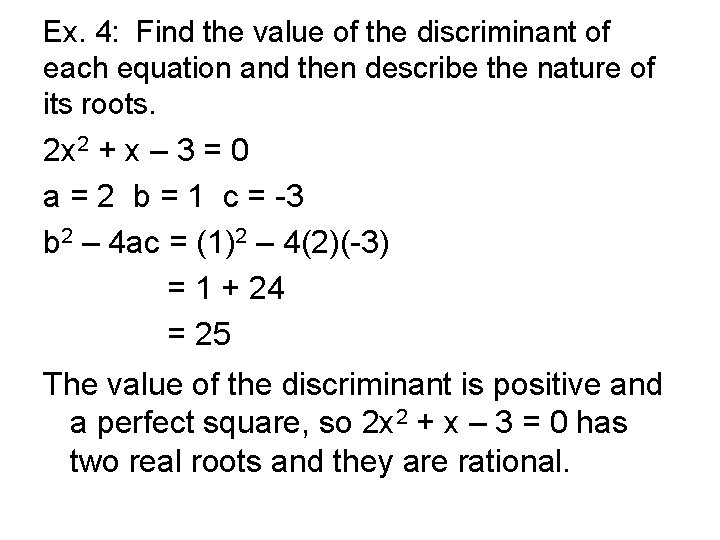 Ex. 4: Find the value of the discriminant of each equation and then describe