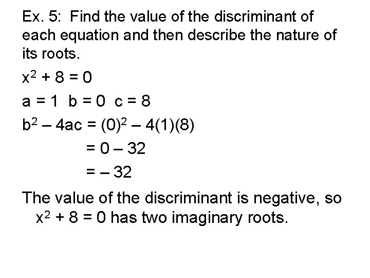 Ex. 5: Find the value of the discriminant of each equation and then describe