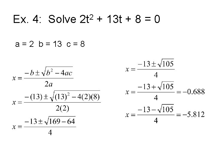 Ex. 4: Solve 2 t 2 + 13 t + 8 = 0 a