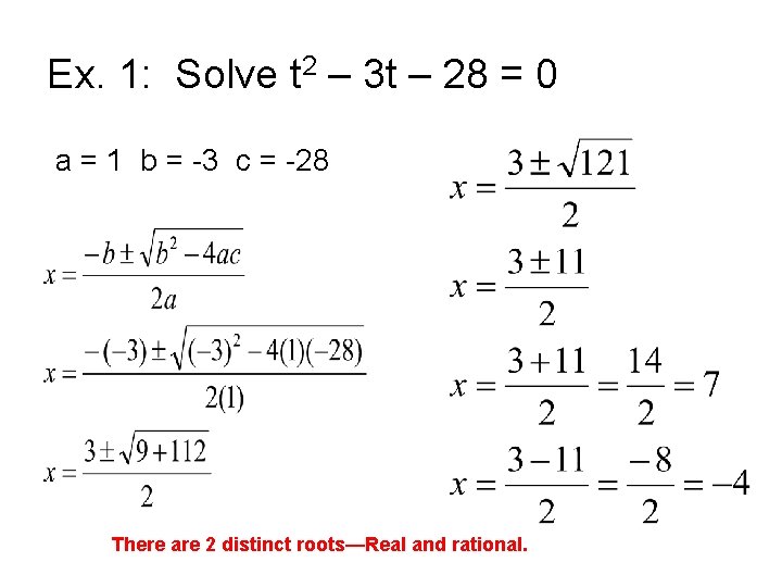 Ex. 1: Solve t 2 – 3 t – 28 = 0 a =