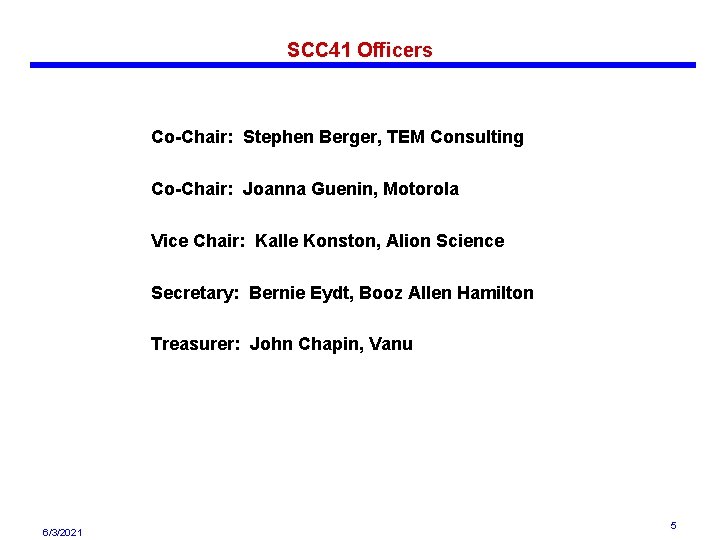 SCC 41 Officers Co-Chair: Stephen Berger, TEM Consulting Co-Chair: Joanna Guenin, Motorola Vice Chair: