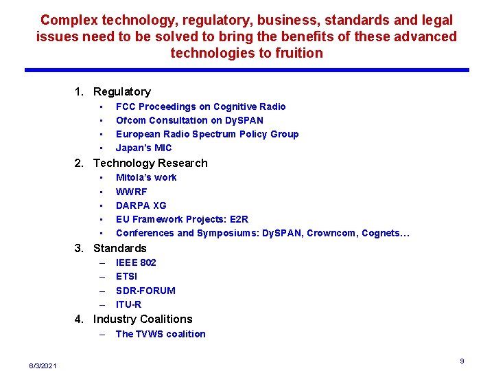 Complex technology, regulatory, business, standards and legal issues need to be solved to bring