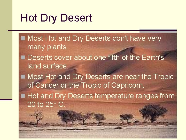 Hot Dry Desert n Most Hot and Dry Deserts don't have very many plants.