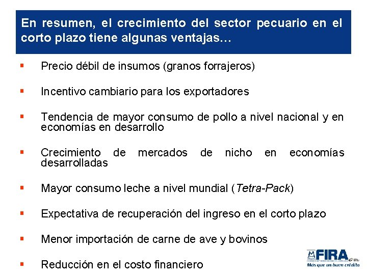 En resumen, el crecimiento del sector pecuario en el corto plazo tiene algunas ventajas…