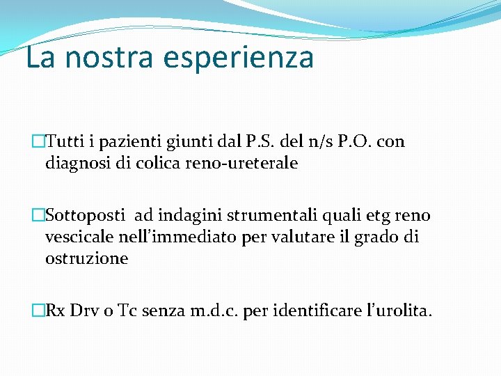 La nostra esperienza �Tutti i pazienti giunti dal P. S. del n/s P. O.