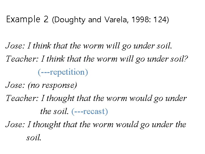 Example 2 (Doughty and Varela, 1998: 124) Jose: I think that the worm will