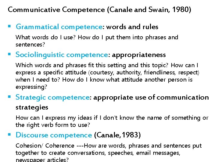 Communicative Competence (Canale and Swain, 1980) § Grammatical competence: competence words and rules What