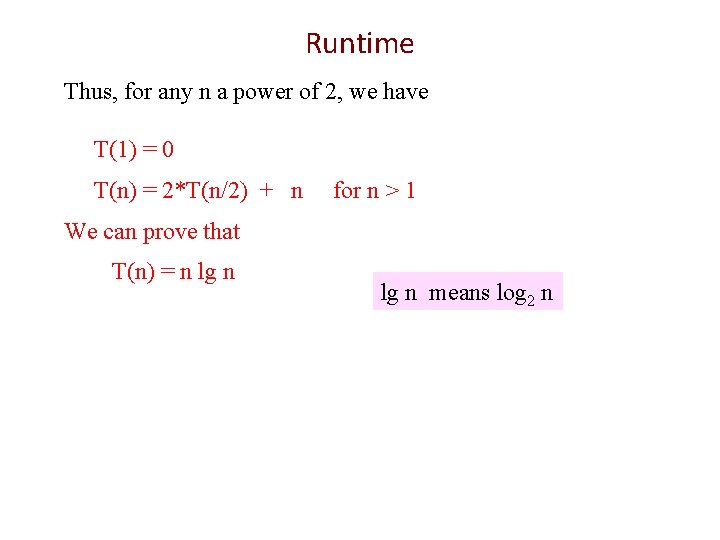 Runtime Thus, for any n a power of 2, we have T(1) = 0