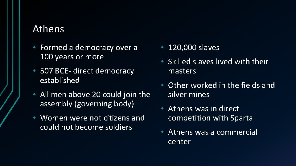 Athens • Formed a democracy over a 100 years or more • 507 BCE-