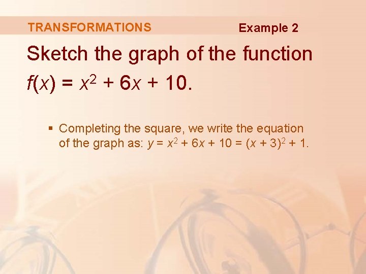 TRANSFORMATIONS Example 2 Sketch the graph of the function f(x) = x 2 +