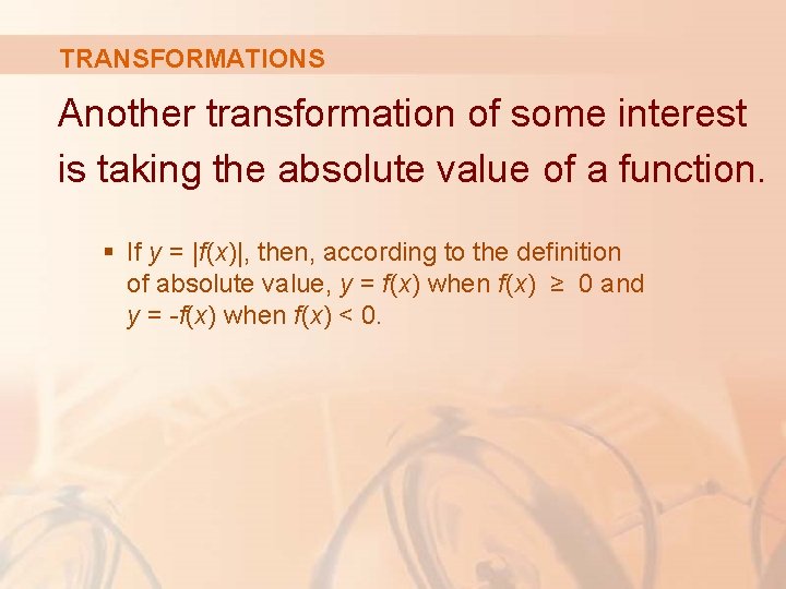 TRANSFORMATIONS Another transformation of some interest is taking the absolute value of a function.