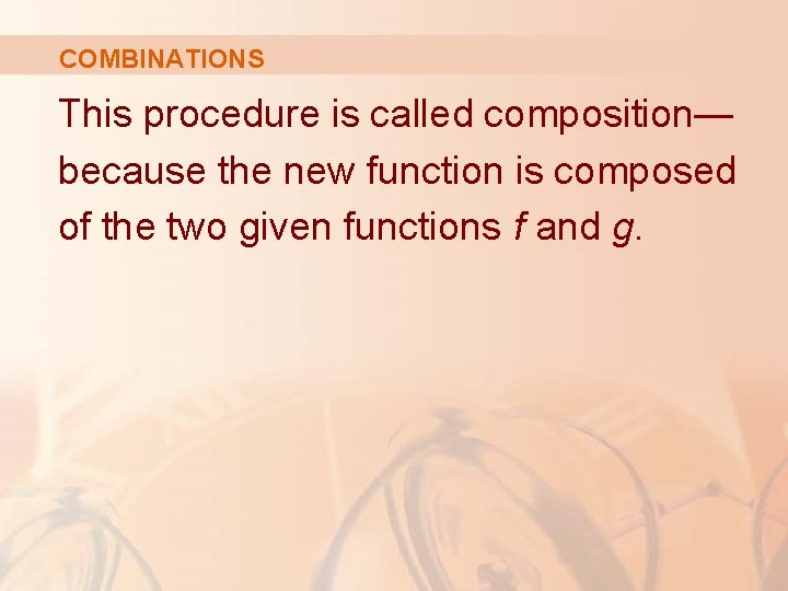COMBINATIONS This procedure is called composition— because the new function is composed of the