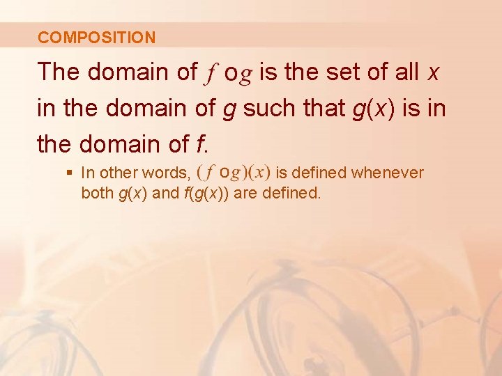 COMPOSITION The domain of is the set of all x in the domain of