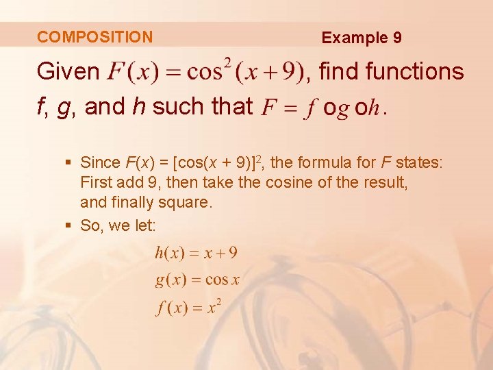 COMPOSITION Given f, g, and h such that Example 9 , find functions. §