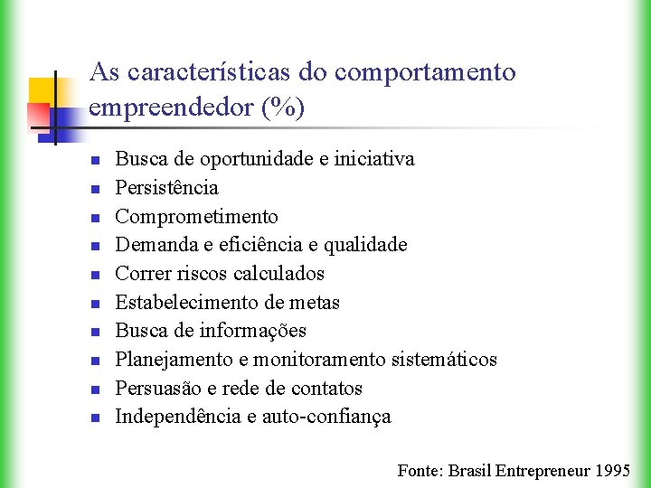 As características do comportamento empreendedor (%) n n n n n Busca de oportunidade