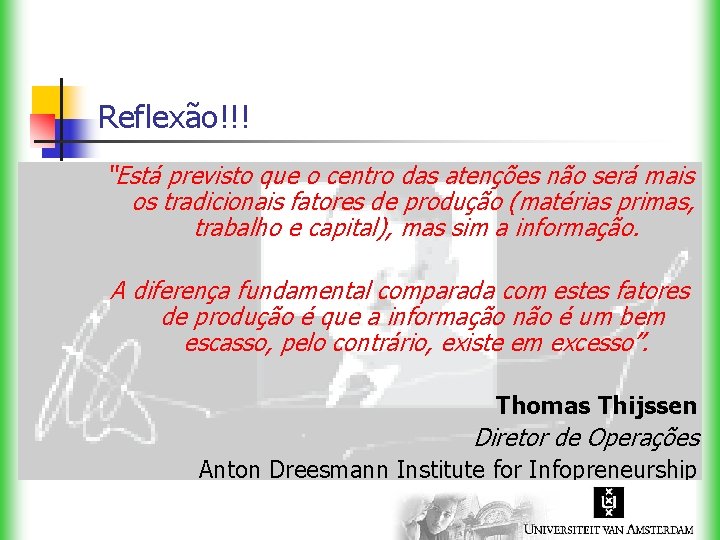 Reflexão!!! “Está previsto que o centro das atenções não será mais os tradicionais fatores