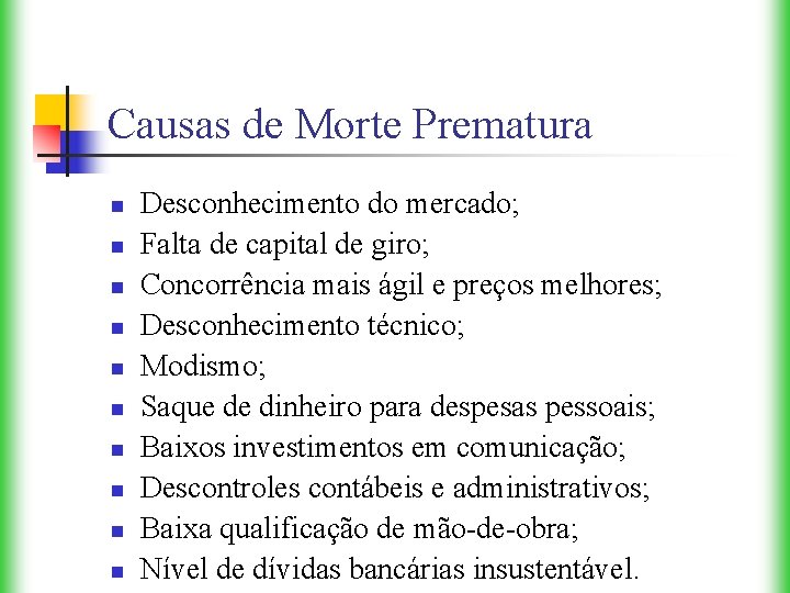 Causas de Morte Prematura n n n n n Desconhecimento do mercado; Falta de