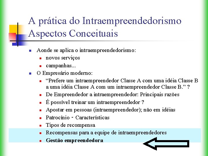 A prática do Intraempreendedorismo Aspectos Conceituais n n Aonde se aplica o intraempreendedorismo: n