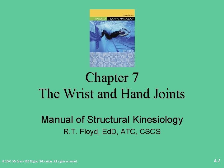 Chapter 7 The Wrist and Hand Joints Manual of Structural Kinesiology R. T. Floyd,