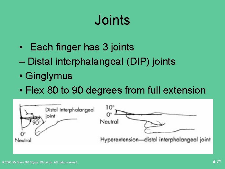 Joints • Each finger has 3 joints – Distal interphalangeal (DIP) joints • Ginglymus