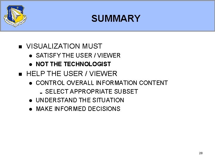 SUMMARY n VISUALIZATION MUST l l n SATISFY THE USER / VIEWER NOT THE SUMMARY n VISUALIZATION MUST l l n SATISFY THE USER / VIEWER NOT THE