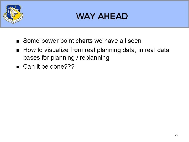 WAY AHEAD n n n Some power point charts we have all seen How WAY AHEAD n n n Some power point charts we have all seen How